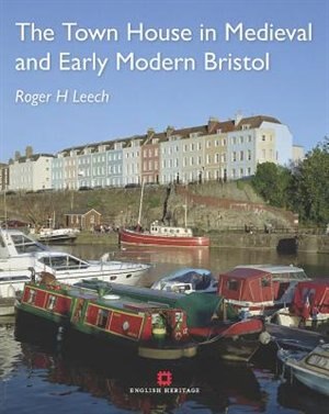 Front cover_The Town House In Medieval And Early Modern Bristol