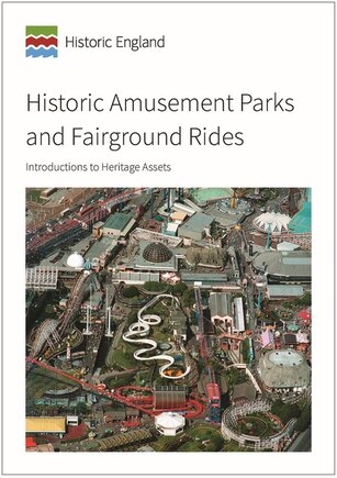 Historic Amusement Parks And Fairground Rides: Introductions To Heritage Assets