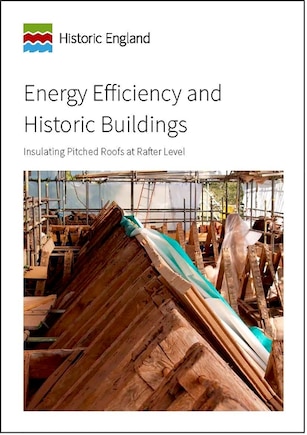 Energy Efficiency And Historic Buildings: Insulating Pitched Roofs At Rafter Level