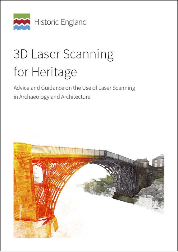 3D Laser Scanning for Heritage: Advice and Guidance on the Use of Laser Scanning in Archaeology and Architecture