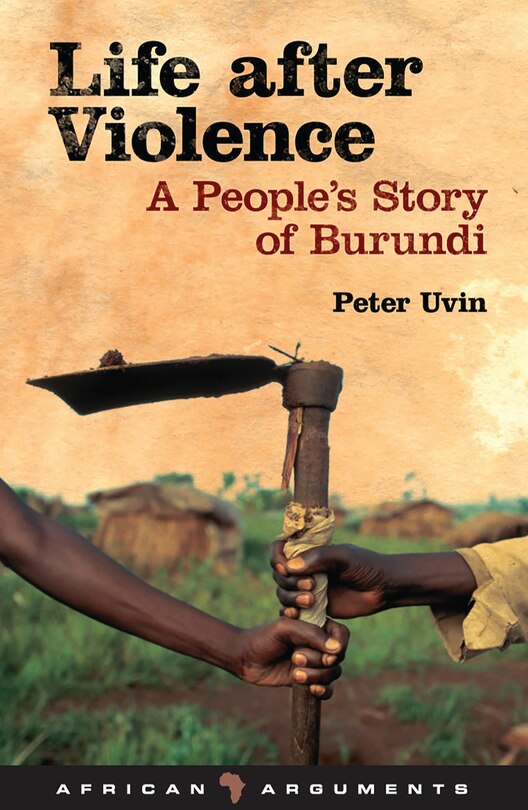 Life After Violence: A People's Story Of Burundi