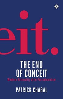 The End Of Conceit: Western Rationality After Postcolonialism