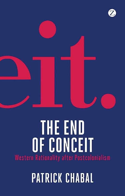 The End Of Conceit: Western Rationality After Postcolonialism