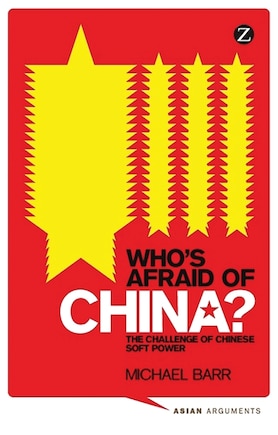 Who's Afraid Of China?: The Challenge Of Chinese Soft Power