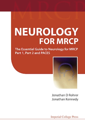 Neurology For MRCP: the Essential Guide to Neurology For Mrcp Part 1, Part 2 and Paces