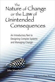 Front cover_Nature Of Change Or The Law Of Unintended Consequences, The