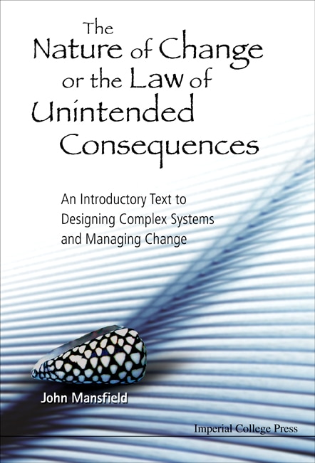 Front cover_Nature Of Change Or The Law Of Unintended Consequences, The