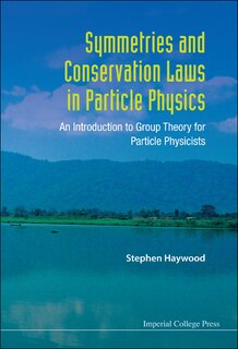 Front cover_Symmetries And Conservation Laws In Particle Physics
