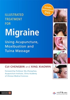 Front cover_Illustrated Treatment for Migraine Using Acupuncture, Moxibustion and Tuina             Massage