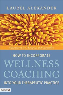 Couverture_How to Incorporate Wellness Coaching into Your Therapeutic Practice