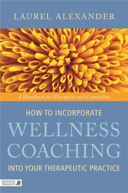 Couverture_How to Incorporate Wellness Coaching into Your Therapeutic Practice