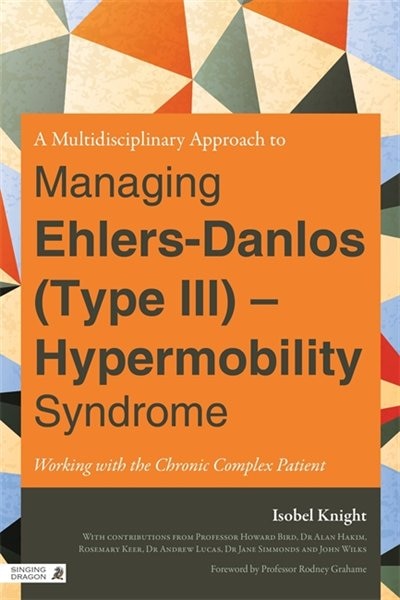 Front cover_A Multidisciplinary Approach to Managing Ehlers-Danlos (Type III) - Hypermobility Syndrome