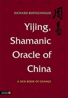 Front cover_Yijing, Shamanic Oracle of China