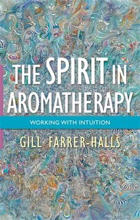 Front cover_The Spirit in Aromatherapy