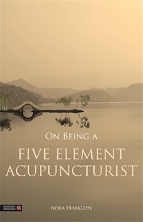 Couverture_On Being a Five Element Acupuncturist