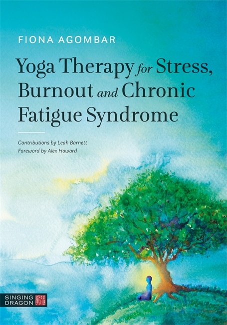 Front cover_Yoga Therapy For Stress, Burnout And Chronic Fatigue Syndrome