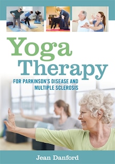 Front cover_Yoga Therapy for Parkinson's Disease and Multiple Sclerosis
