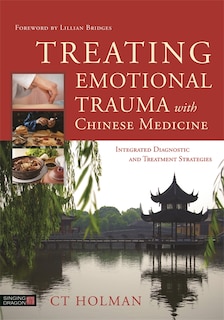Front cover_Treating Emotional Trauma with Chinese Medicine