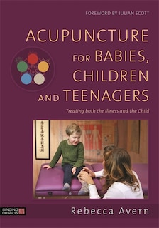 Front cover_Acupuncture for Babies, Children and Teenagers
