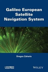 Galileo European Satellite Navigation System: The European Global Navigation Satellite System