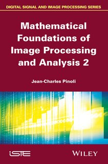 Couverture_Mathematical Foundations of Image Processing and Analysis, Volume 2
