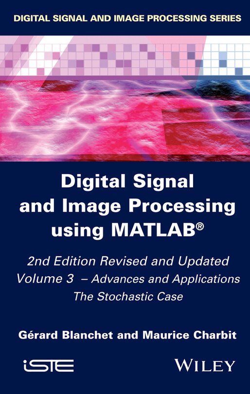 Digital Signal and Image Processing using MATLAB, Volume 3: Advances and Applications, The Stochastic Case