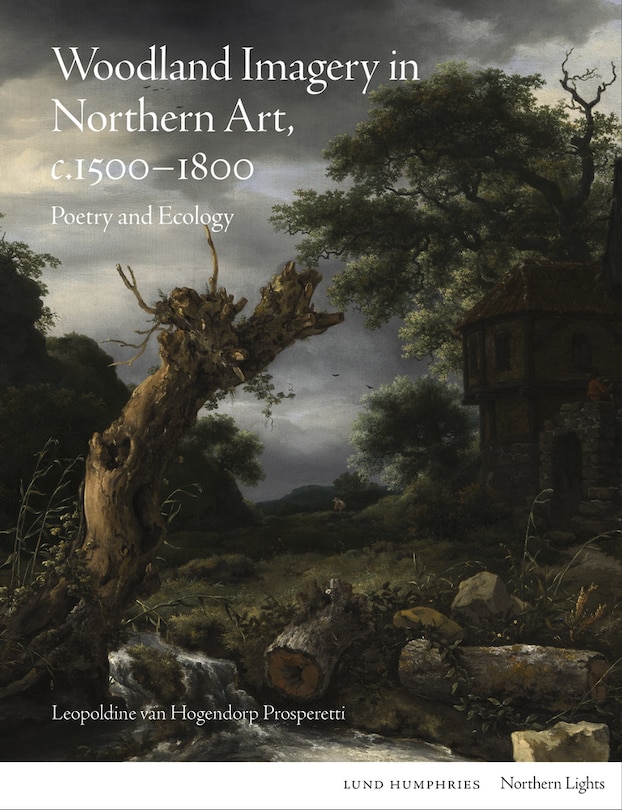 Front cover_Woodland Imagery In Northern Art, C. 1500 - 1800