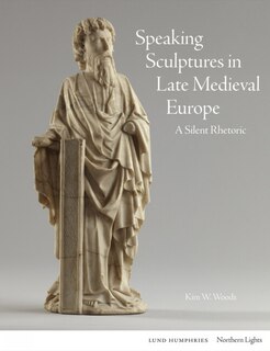 Front cover_Speaking Sculptures in Late Medieval Europe
