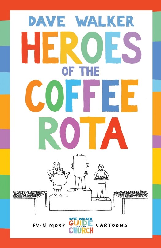 Heroes Of The Coffee Rota: Even More Dave Walker Guide To The Church Cartoons