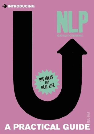 Introducing Neurolinguistic Programming (nlp): A Practical Guide