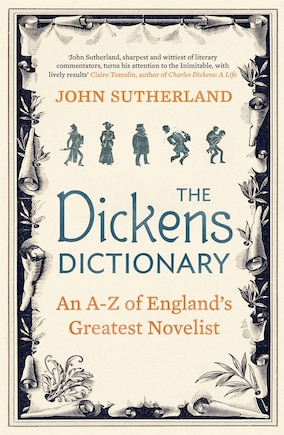 The Dickens Dictionary: An A-Z of England's Greatest Novelist