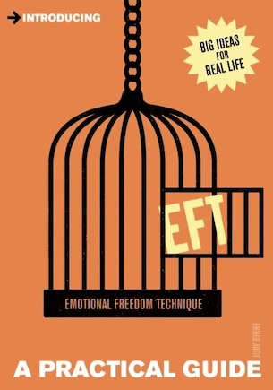 Introducing Eft (emotional Freedom Techniques): A Practical Guide