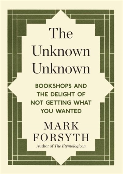 The Unknown Unknown: Bookshops and the delight of not getting what you wanted