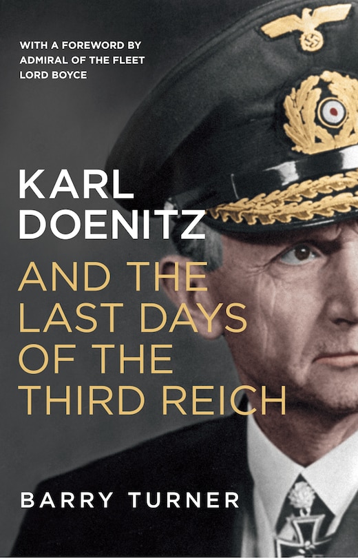 Front cover_Karl Doenitz And The Last Days Of The Third Reich