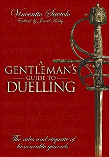 A Gentleman's Guide To Duelling: Vincent Saviolo's Of Honour And Honourable Quarrels