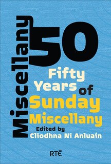 Miscellany 50: Fifty Years Of Sunday Miscellany