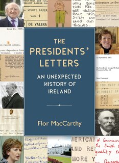 The Presidents' Letters: An Unexpected History Of Ireland