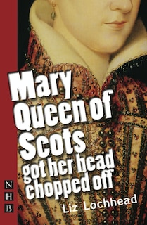 Couverture_Mary Queen of Scots Got Her Head Chopped Off