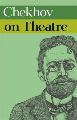 Front cover_Chekhov on Theatre