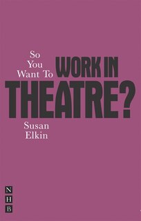 Front cover_So You Want To Work In Theatre?