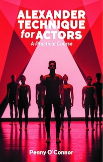 Front cover_Alexander Technique For Actors