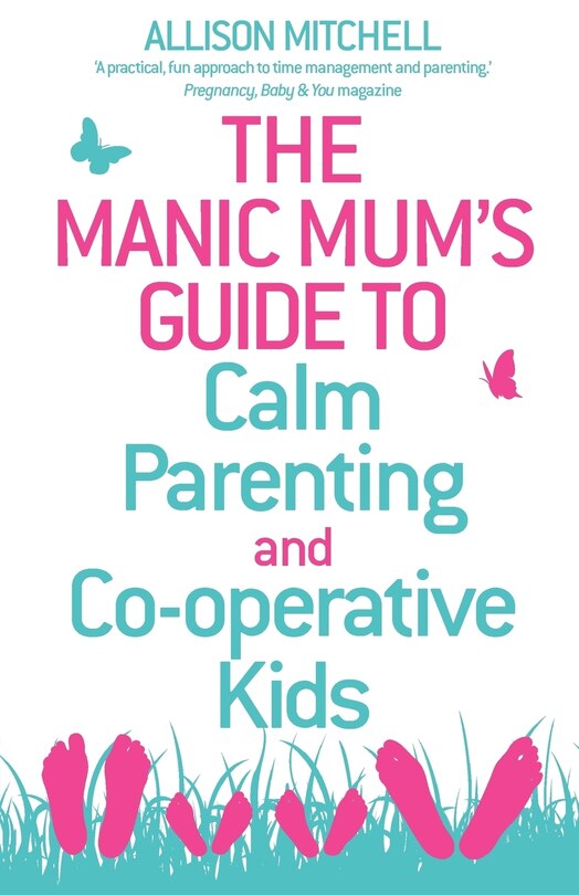 Couverture_The Manic Mum's Guide to Calm Parenting and Cooperative Kids