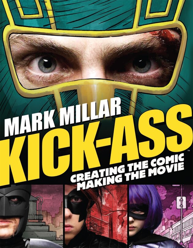 Front cover_Kick-ass: Creating The Comic, Making The Movie
