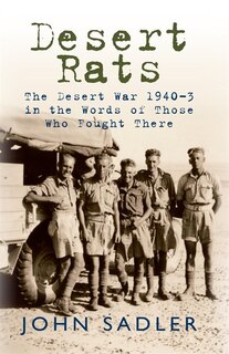 Desert Rats: The Desert War 1940-3 In The Words Of Those Who Fought There