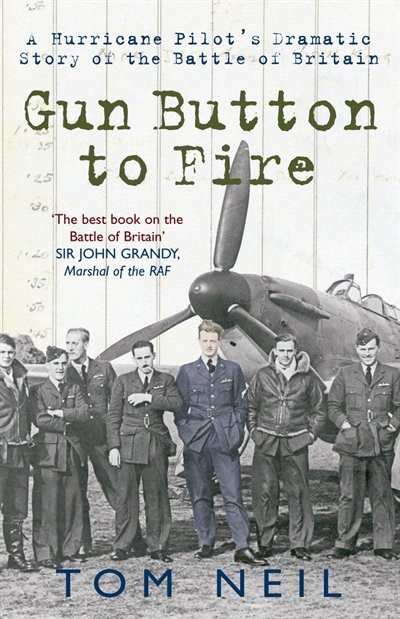 Gun Button To Fire: A Hurricane Pilot's Dramatic Story Of The Battle Of Britain