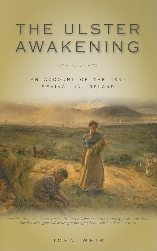 The Ulster Awakening: An Account of the 1859 Revival in Ireland