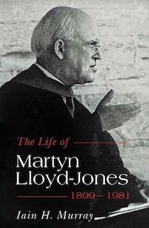 Couverture_Life of Martyn Lloyd-Jones, 1899-1981
