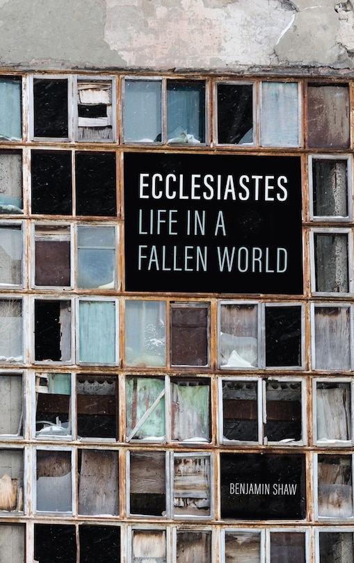 Front cover_Ecclesiastes: Life in a Fallen World