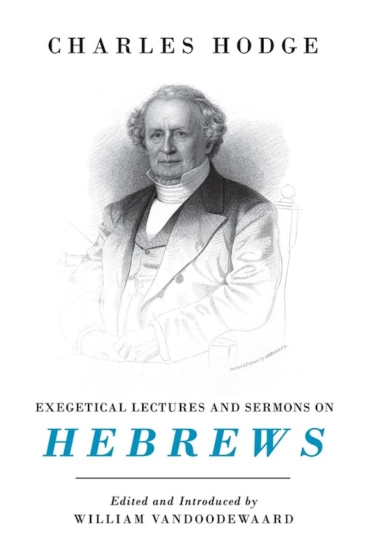 Exegetical Lectures and Sermons on Hebrews