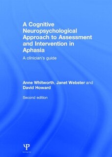 Front cover_A Cognitive Neuropsychological Approach To Assessment And Intervention In Aphasia